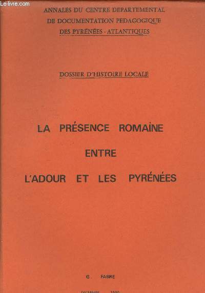 Annales du centre dpartemental de documentation pdagogique des Pyrnes Atlantiques - Dossier d'histoire locale - La prsence romaine entre l'Adour et les Pyrnes