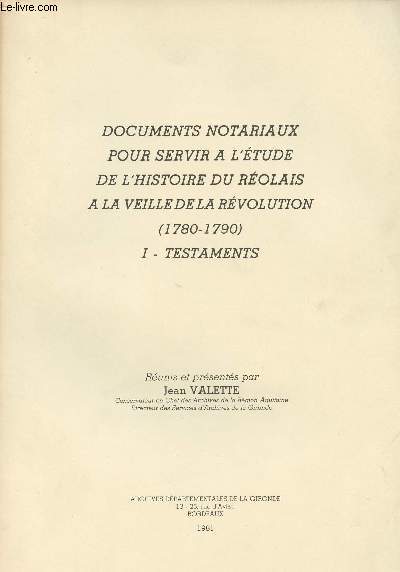 Documents notariaux pour servir  l'tude de l'histoire du Rolais  la veille de la Rvolution (1780-1790) I-Testaments