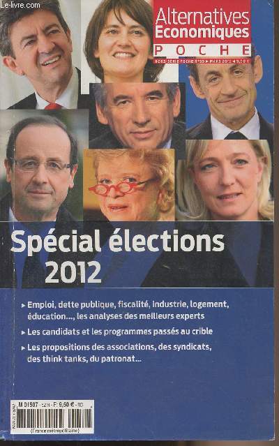 Alternatives Economiques - Hors srie poche n55 mars 2012 - Spcial lections 2012 - Emploi, dette publique, fiscalit, industrie, logement, ducation.. les analyses des meilleurs experts - Les candidats et les programmes passes au crible ...