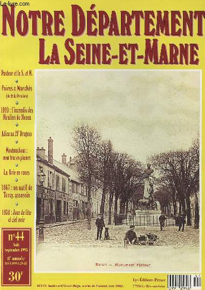 Notre Dpartement La Seine-et-Marne - n44 aot-sept 8e anne - Pasteur et la S.et M. - 1920: l'incendie des Moulins de Meaux - Adieu au 29e Dragons - Montmachoux: mon truc en plumes - La Brie en roses - 1867: un natif de Torcy, assassin