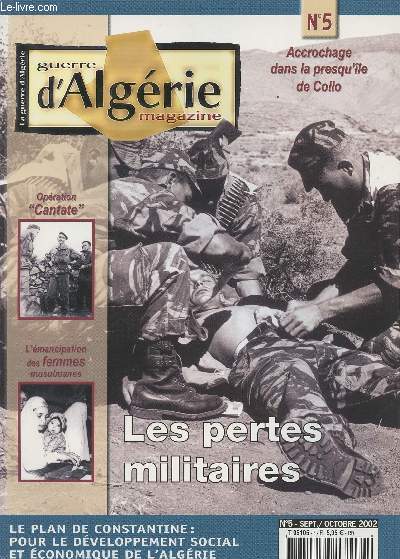 Guerre d'Algrie Magazine n5 sept. oct. - Les pertes militaires - Accrochage dans la presqu'le de Collo - Opration 