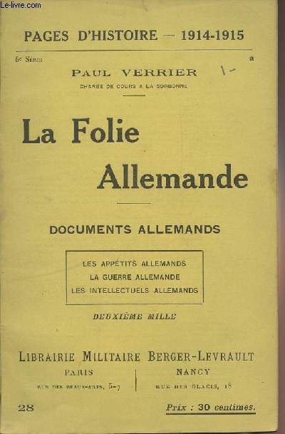 Pages d'Histoire - 1914-1915 - N28 La folie Allemande - Documents Allemands - Les apptits allemands - La guerre allemande - Les intellectuels allemands