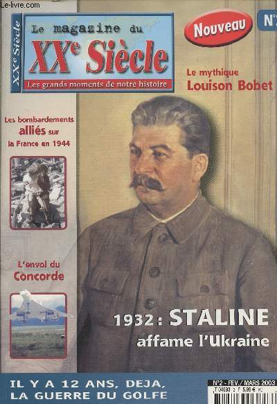 Le magazine du XXe Sicle - Les grands moments de notre histoire n2 - 1932: Staline affame l'Ukraine - Le mythique Louison Bobet - Les bombardements allis sur la France en 1944 - Il y a 12 ans dj la guerre du Golfe - L'envol du Concorde