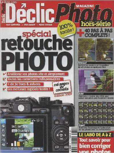 Dclic Photo Magazine - HS N11 fv. mars 2009 - Spcial retouche photo - Amliorez vos photos vite et simplement - Toutes les corrections indispensables - + de 30 trucs & astuces - Les meilleurs logiciels tests ! - Le Labo de A  Z ..