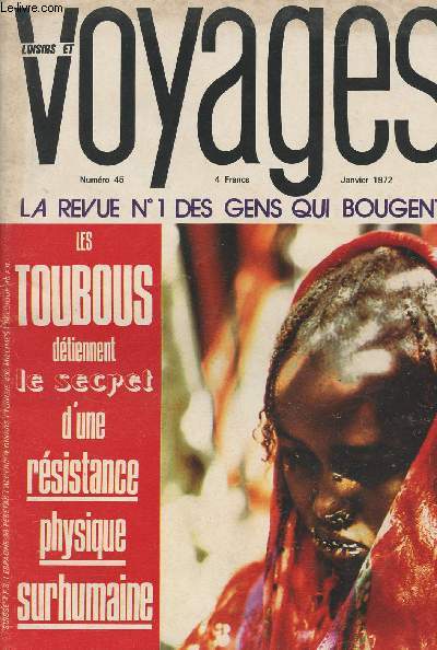 Loisirs et Voyages - N45 janv. 1972 - La revue n1 des gens qui bougent - Les Toubous dtiennent le secret d'une rsistance physique surhumaine - J'ai saut dans l'extraordinaire petit train de l'enfer vert brsilien