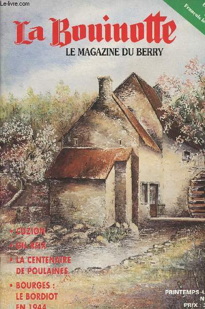 La Bouinotte - Le magazine du Berry n47 - Le moulin de Franois le Champi - Cuzion - Gil Reix - La centenaire de Poulaines - Bourges : Le Bordiot en 1944 - Les restaurants en Berry - De cave en chai - Femme d'ici - Le sanglier de la Prouille