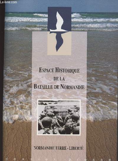 Espace historique de la Bataille de Normandie - Normandie Terre - Libert - Dossier presse