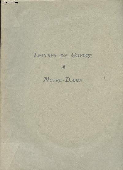 Lettres de Guerre  Notre-Dame - trouves dans l'Oratoire du Parc de Noulette (Pas-de-Calais), le 4 juillet 1915