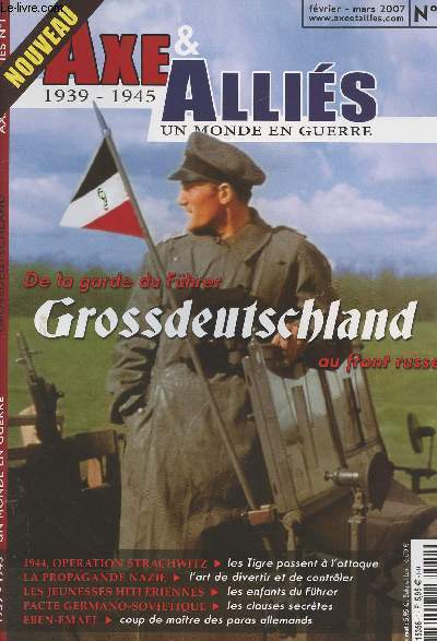 Axe & Allis 1939-1945 Un monde en guerre n1 - De la garde du Fhrer Grossdeutschland au front russe - 1944: opration Strachwitz - La propagande nazie - Les jeunesses hitlriennes - Pacte Germano-sovitique - Eben-Emael