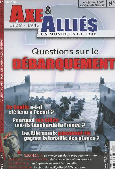 Axe & Allis 1939-1945 Un monde en guerre n3 Questions sur le dbarquement - De Gaulle a-t-il t tenu  l'cart? - Pourquoi les allis ont-ils bombard la France ? - Les allemands pouvaient-ils gagner la bataille des plages ? - Hitler et Mussolini