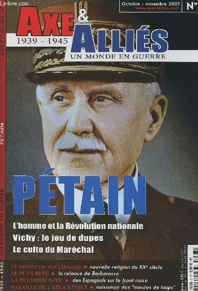 Axe & Allis 1939-1945 Un monde en guerre n5 Ptain l'homme et la Rvolution nationale - Vichy: le jeu de dupes - Le culte du Marchal - Le sport en Allemagne - La division Azul - Bataille de l'Atlantique