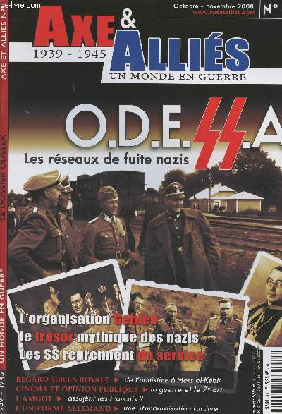 Axe & Allis 1939-1945 Un monde en guerre n11 O.D.E.S.S.A. Les rseaux de fuite nazis - L'organisation Gehlen - Le trsor mythique des nazis - Les SS reprennent du service - Regard sur la Royale - Cinma et opinon publique - L'Amgot - L'uniforme allemand