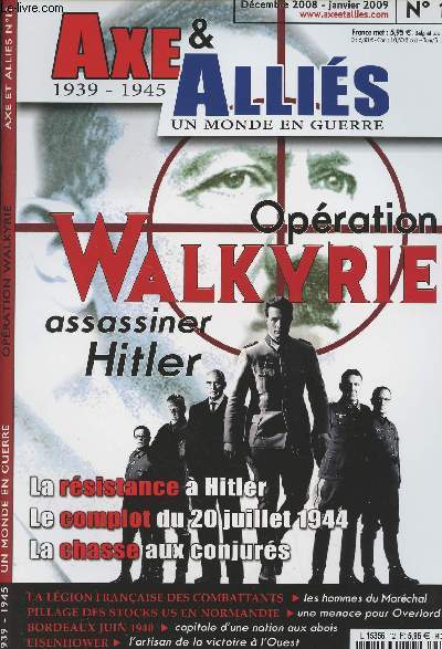 Axe & Allis 1939-1945 Un monde en guerre n12 Opration Walkyrie - assassiner Hitler - La rsistance  Hitler - Le complot du 20 juillet 1944 - La chasse aux conjurs - La lgion franaise des combattants - Pillage des stocks US en Normandie
