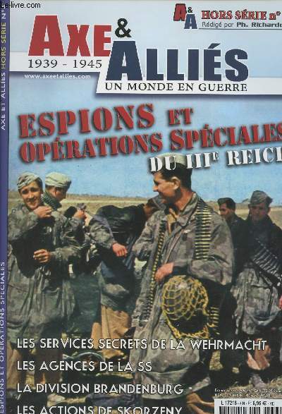 Axe & Allis 1939-1945 Un monde en guerre - HS n4 Espions et oprations spciales du IIIe Reich - Les services secrets de la Wehrmacht - Les agences de la SS - La division brandenburg - Les actions de Skorzeny