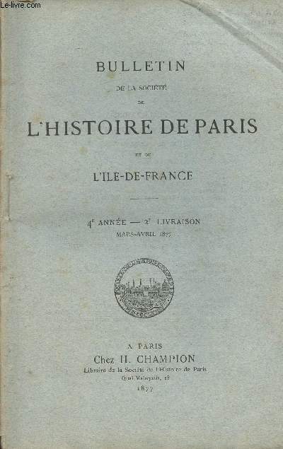Bulletin de la Socit de l'Histoire de Paris et de l'Ile-de-France 4e anne mars-avril 1877