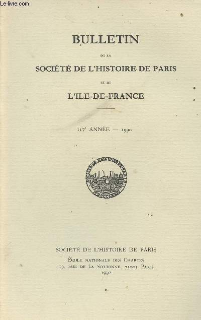 Bulletin de la Socit de l'Histoire de Paris et de l'Ile-de-France -117e anne