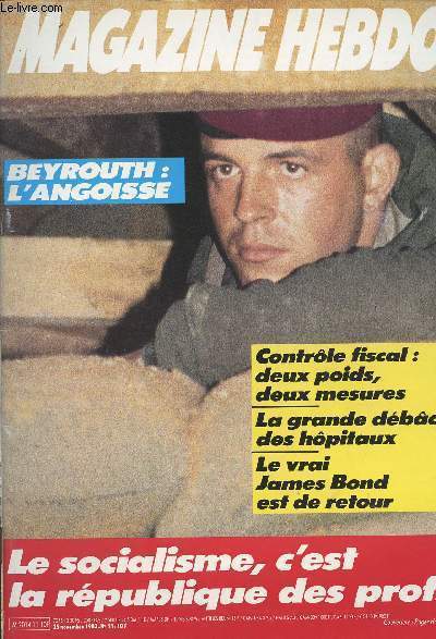Magazine Hebdo n11 - Beyrouth: l'angoisse - Le socialisme, c'est la rpublique des profs - Contrle fiscal: deux poids, deux mesures - La grande dbcle des hpitaux - Le vrai James Bond est de retour
