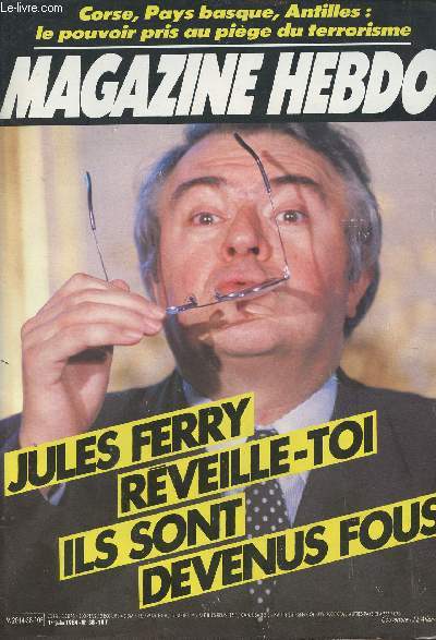 Magazine Hebdo n38 - Jules Ferry rveille-toi ils sont devenus fous - Corse, Pays Basque, Antilles : le pouvoir pris au pige du terrorisme