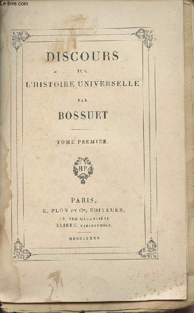 Discours sur l'Histoire Universelle - Tome premier - Collection des classiques Franois