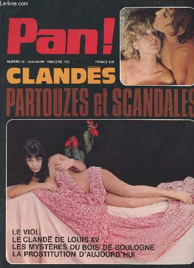 Pan ! n10 Clands, partouzes et scandales - Le viol - LE cland de Louis XV - Les mystres du bois de Boulogne - La prostitution d'aujourd'hui