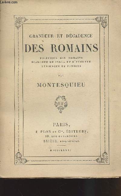 Grandeur et dcadence des romains - Politique des romains, dialogue de Sylla et d'Eucrate, Lysimaque et penses - collection des classiques franois