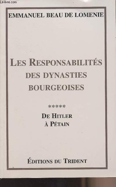 Les responsabilits des dynasties bourgeoises - Tome 5 De Hitler  Ptain