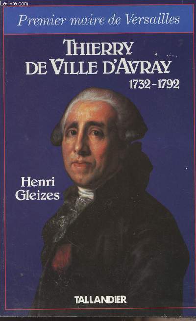 Thierry de Ville d'Avray 1732-1792 - Premier maire de Versailles