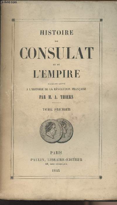 Histoire du consulat et de l'Empire, faisant suite  l'histoire de la Rvolution franaise - Tome 1