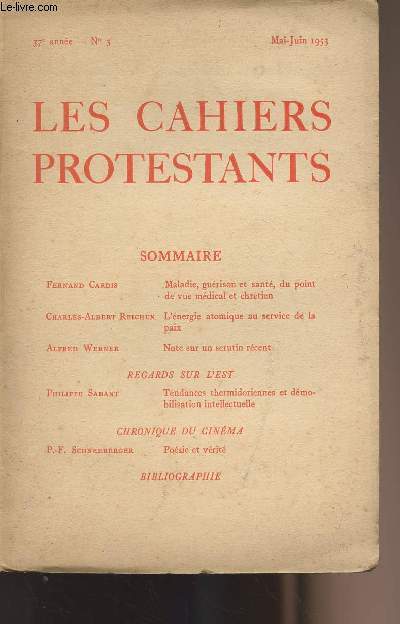 Les cahiers protestants - 37 anne n3 mai-juin 1953 - Maladie, gurison et sant, du point de vue mdical et chrtien - L'nergie atomique au service de la paix - Note sur un scrutin rcent - Tendances thermidoriennes et dmobilisation intellectuelle