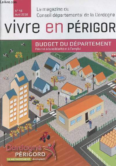 Vivre en Prigord - Le magazine du Conseil dpartemental de la Dordogne - n48 avril 2016 Budget du dpartement