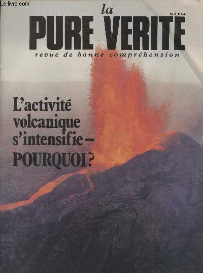 La pure vrit - Revue de bonne comprhension - 22e anne n5 - L'activit volcanique s'intensifie - pourquoi ? - En bonne voie, l'mancipation de l'Europe - Une ducation en vue d'une comprhension internationale - Le Messie dans la prophtie...