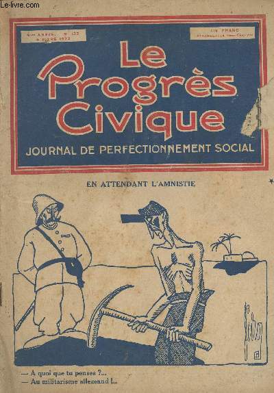 Le Progrs Civique - Journal de perfectionnement social - 4e anne n133 - La loi de recrutement est soumise au parlement - Il faut  la France une politique extrieure d'esprit dmocratique - Les fusills de Vingr - Un sadique de la repression...