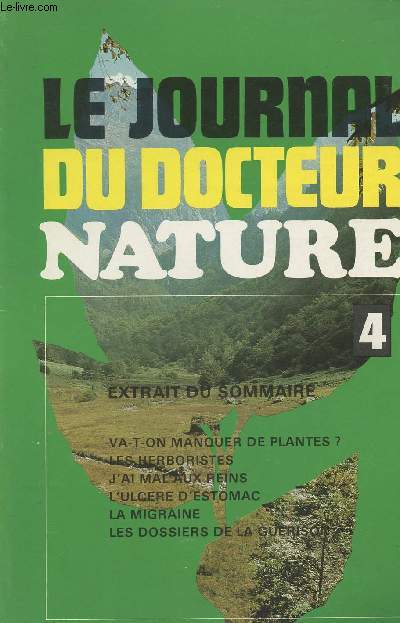 Le journal du docteur nature - 4 - Va-t-on manquer de plantes ? - Les herboristes - J'ai mal aux reins - L'ulcre d'estomac - La migraine - Les dossiers de la gurison
