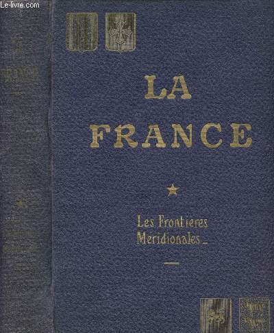 La France Histoire et gographie conomique - tome 1 : Les frontires mridionales