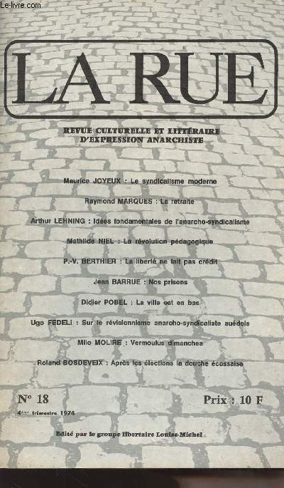La Rue - Revue culturelle et littraire d'expression anarchiste - n18 - Le syndicalisme moderne - La retraite - Ides fondamentales de l'anarcho-syndicalisme - La rvolution pdagogique - La libert ne fait pas crdit - Nos prisons - La ville est en bas