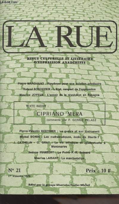 La Rue - Revue culturelle et littraire d'expression anarchiste - n21 - Ciprano Mera - Playdoyer pour une solution provisoire - L'tat, rempart de l'oppression - L'avenir de la rvolution en Espagne - La guerre et son instrument - Les mathmatiques..