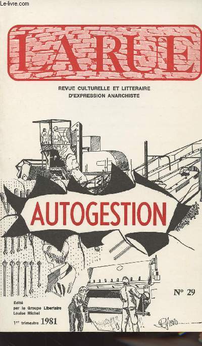 La Rue - Revue culturelle et littraire d'expression anarchiste - n29 - Autogestion - Si l'autogestion tait un fascisme rampant - Quelles organisations et pour quoi faire ? - L'anarchisme et l'autogestion - La socit autogre