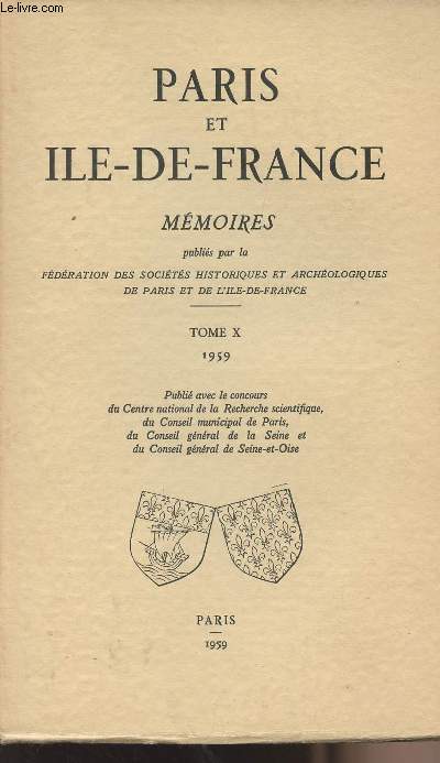 Paris et Ile-de-France, mmoires publis par la Fdration des socits historiques et archologiques de Paris et l'Ile-de-France - Tome X