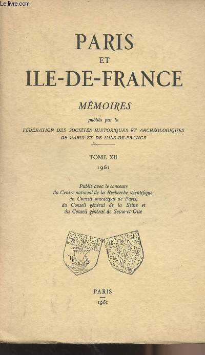 Paris et Ile-de-France, mmoires publis par la Fdration des socits historiques et archologiques de Paris et l'Ile-de-France - Tome XII