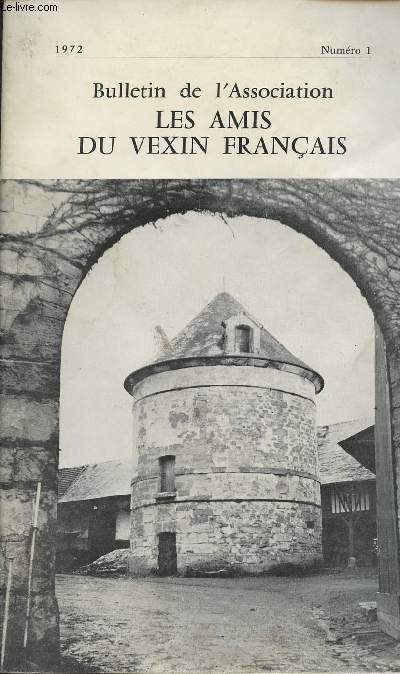 Bulletin de l'Association Les Amis du Vexin franais n1 - Un avenir pour le Vexin - Compte rendu de l'assemble gnrale de l'Association tenue  l'htel de ville de Pontoise sous la prsidence de M. le Snateur-Maire Chauvin - Richesses du Vexin