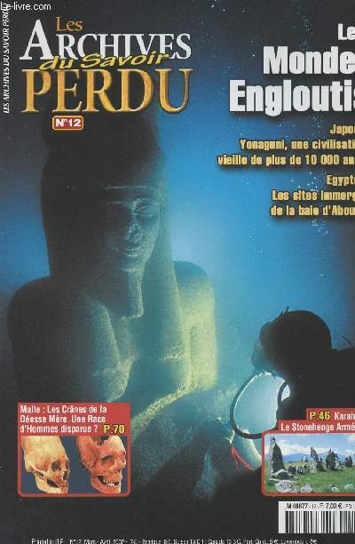 Les Archives du Savoir Perdu - n12 - Les mondes engloutis - Japon: Yonaguni, une civilisation vieille de plus de 10 000 ans? - Egypte: les sites immergs de la baie d'Aboukir - Malte: les crnes de la Desse Mre. Une race d'Hommes disparue?