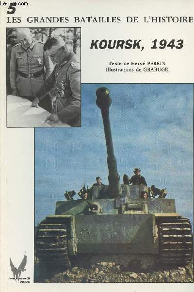 Les Grandes Batailles de l'Histoire - n5 - Koursk, 1943