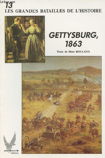 Les Grandes Batailles de l'Histoire - n13 - Gettysburg, 1863