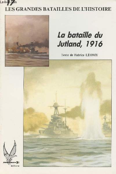 Les Grandes Batailles de l'Histoire - n17 - La bataille du Jutland, 1916