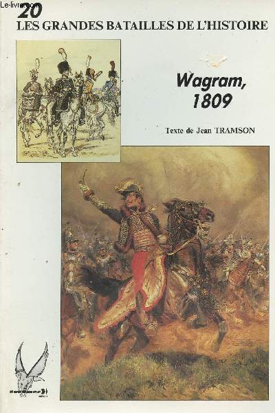 Les Grandes Batailles de l'Histoire - n20 - Wagram, 1809