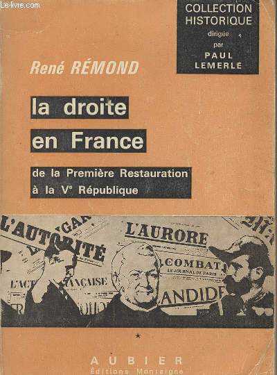 La droite en France de la Premire Restauration  la Ve Rpublique - collection 