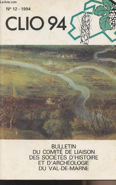 Clio 94 - n12, bulletin du comit de liaison des socits d'histoire et d'archologie du Val-de-Marne - Le fied de Sainte Genevive au Mont de Paris  Chennevires sur Marne - Le flottage du bois Paris chauff par le Morvan - 