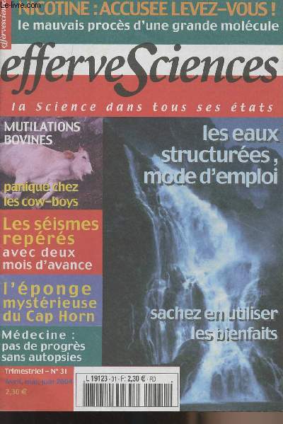 Effervesciences - la science dans tous ses tats - n31 - Les eaux structures mode d'emploi, sachez en utiliser les bienfaits - Mutilations bovines, panique chez les cow-boys - Les sismes reprs avec deux mois d'avance