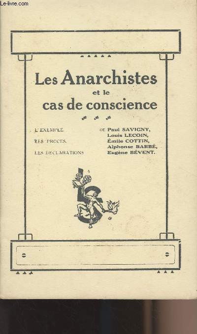 Les Anarchistes et le cas de conscience - Paul Savigny - Louis Lecoin - Emile Cottin - Alphonse Barb - Eugne Bvent