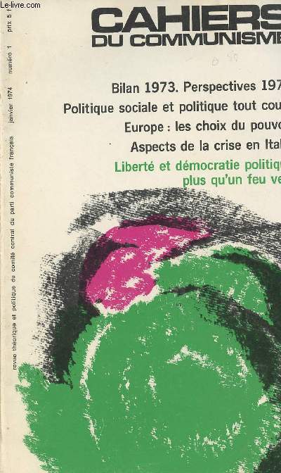 Cahiers du Communisme - 50e anne n1 - Bilan 1973 - Perspectives 1974 - Politique sociale et politique tout court - Europe : les choix du pouvoir - Aspects de la crise en Italie - Libert et dmocratie politique plus qu'un feu vert